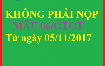 KHÔNG PHẢI NỘP MẪU 06/GTGT TỪ 05/11/2017 PHẢI KHÔNG?